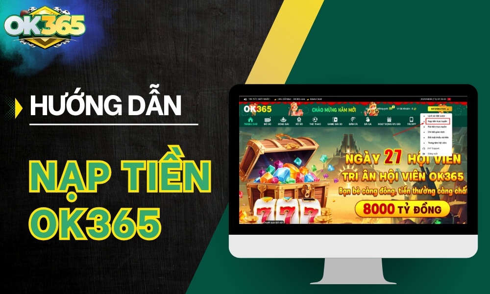 Hướng dẫn nạp tiền OK365 chi tiết đầy đủ nhất 2025