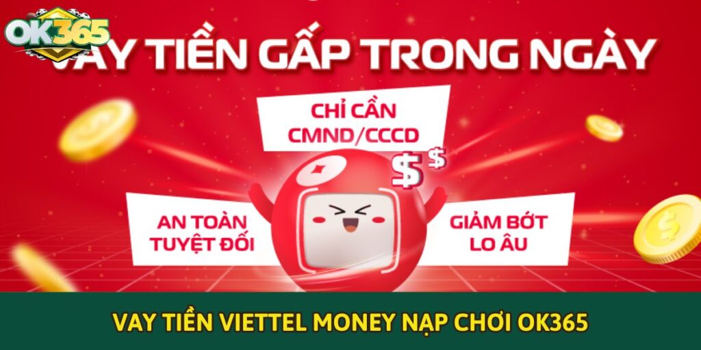 vay tiền Viettel Money nạp chơi OK365